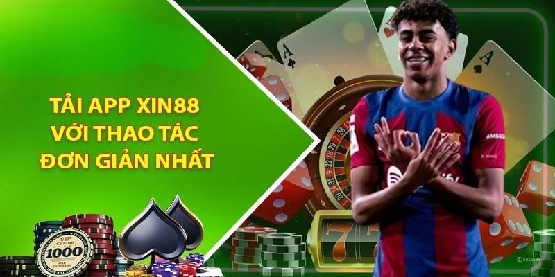 Trải nghiệm giải trí chất lượng khi download ứng dụng Xin88 về thiết bị