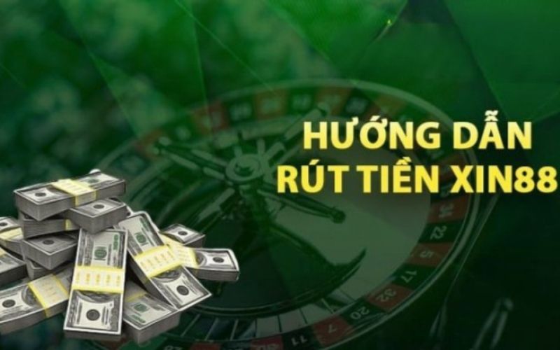 Rút tiền Xin88 bằng ngân hàng đảm bảo độ an toàn cao nhất