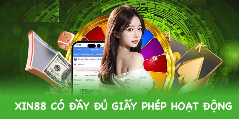 Xin88 là đơn vị đầy đủ giấy phép hoạt động